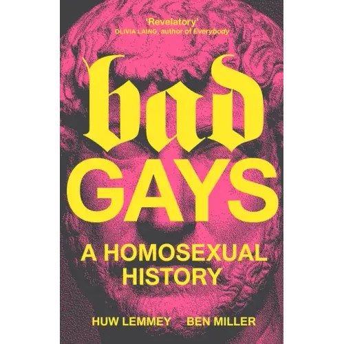 Bad Gays: A Homosexual History
