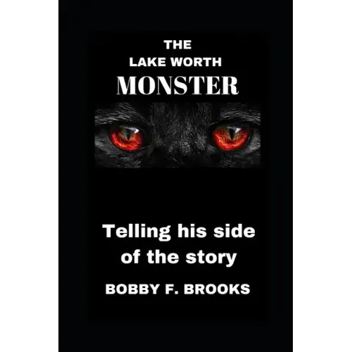 The Lake Worth Monster: Telling His Side of the Story