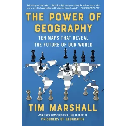 The Power of Geography: Ten Maps That Reveal the Future of Our World