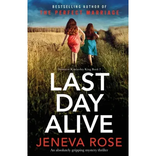 Last Day Alive: An absolutely gripping mystery thriller