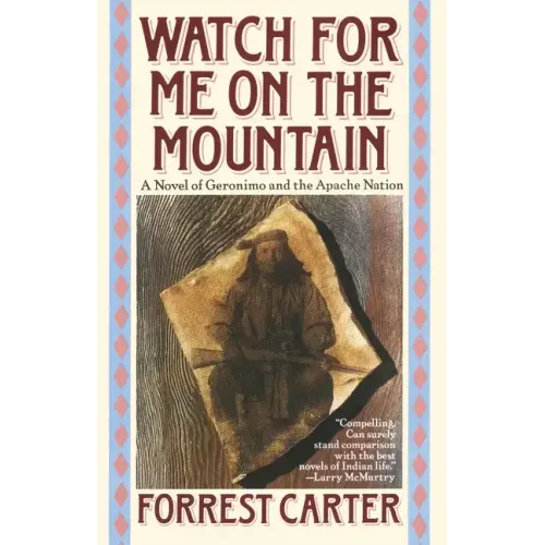 Watch for Me on the Mountain: A Novel of Geronimo and the Apache Nation