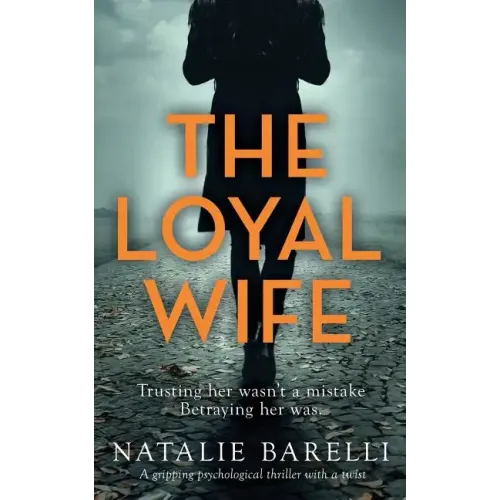 The Loyal Wife: A gripping psychological thriller with a twist