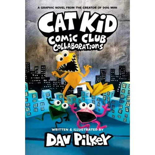Cat Kid Comic Club: Collaborations: A Graphic Novel (Cat Kid Comic Club #4): From the Creator of Dog Man
