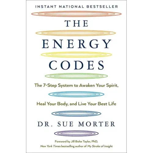 The Energy Codes: The 7-Step System to Awaken Your Spirit, Heal Your Body, and Live Your Best Life