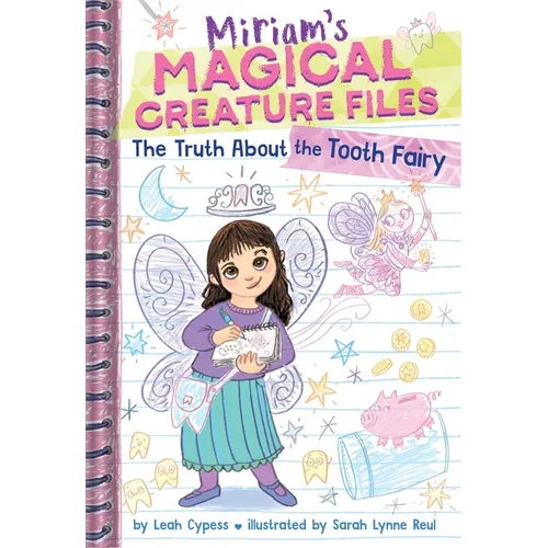 The Truth about the Tooth Fairy (Miriam's Magical Creature Files #1): A Chapter Book