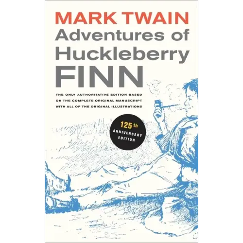 Adventures of Huckleberry Finn, 125th Anniversary Edition: The Only Authoritative Text Based on the Complete, Original Manuscript Volume 9