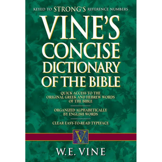 Vine's Concise Dictionary of Old and New Testament Words by W. E. Vine