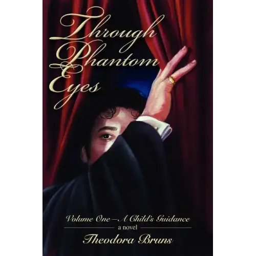 Through Phantom Eyes: Volume One-A Child's Guidance