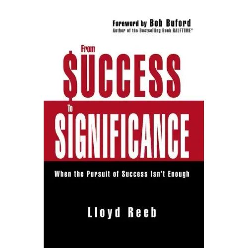 From Success to Significance: When the Pursuit of Success Isn't Enough