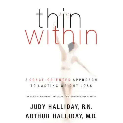 Thin Within: A Grace-Oriented Approach to Lasting Weight Loss