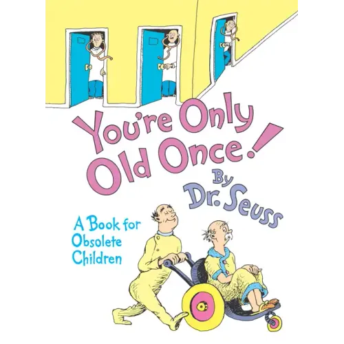 You're Only Old Once!: A Book for Obsolete Children