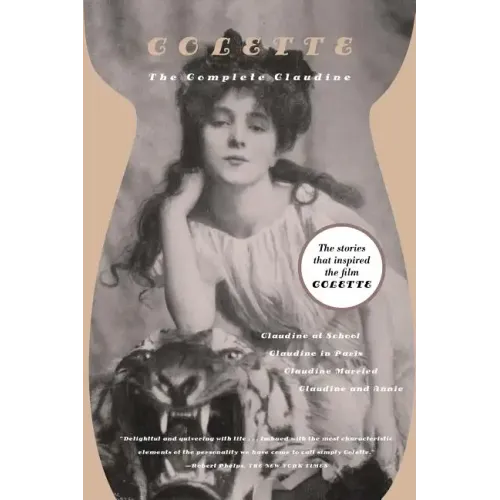 The Complete Claudine: Claudine at School/Claudine in Paris/Claudine Married/Claudine and Annie