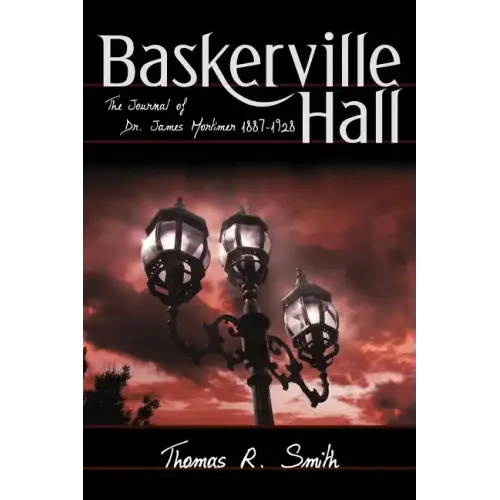 Baskerville Hall: The Journal of Dr. James Mortimer 1887-1928