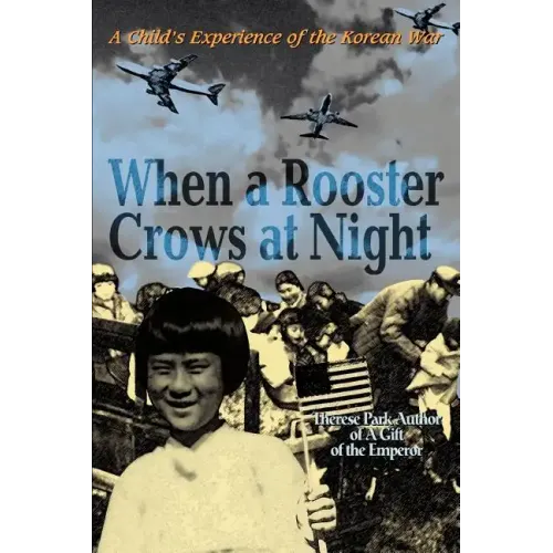 When a Rooster Crows at Night: A Child's Experience of the Korean War