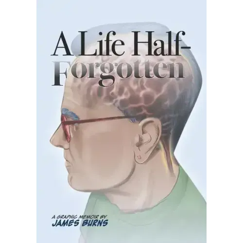 A Life Half-Forgotten: A Graphic memoir about growing up in the 60s and 70s