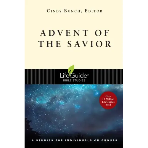 Advent of the Savior: 6 Studies for Individuals and Groups