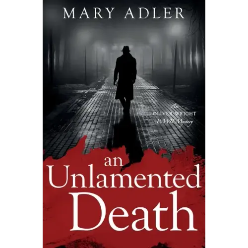 An Unlamented Death: An Oliver Wright WWII Mystery