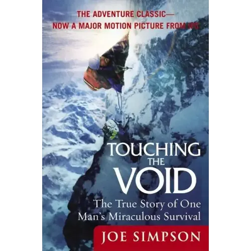 Touching the Void: The True Story of One Man's Miraculous Survival