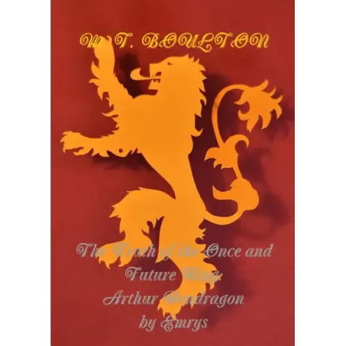 The Truth of the Once and Future King: Arthur Pendragon by Emrys