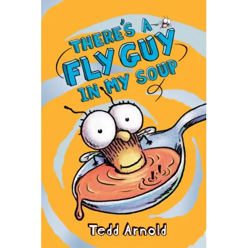 There's a Fly Guy in My Soup (Fly Guy #12): Volume 12