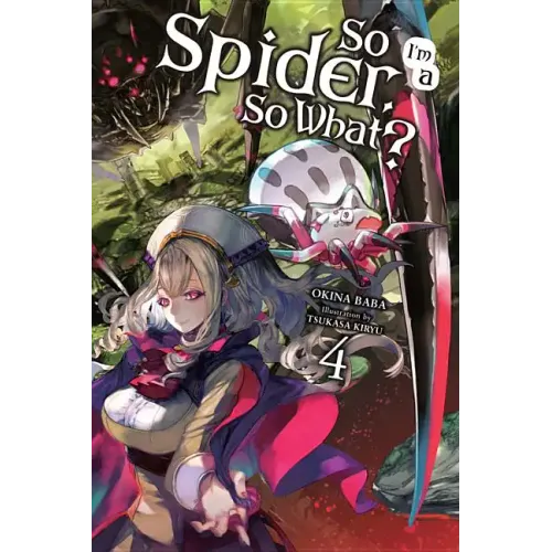 So I'm a Spider, So What?, Vol. 4 (Light Novel): Volume 4