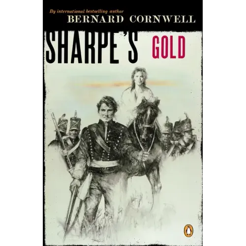 Sharpe's Gold: Richard Sharpe and the Destruction of Almeida, August 1810