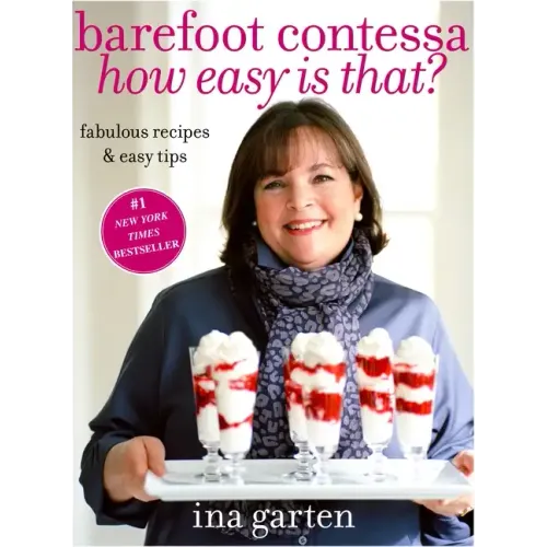 Barefoot Contessa How Easy Is That?: Fabulous Recipes & Easy Tips: A Cookbook