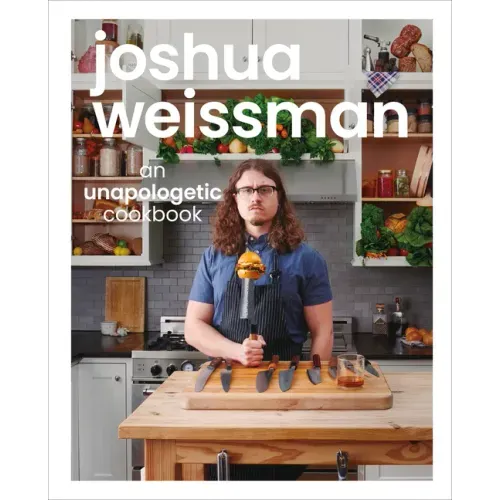 Joshua Weissman: An Unapologetic Cookbook. #1 New York Times Bestseller