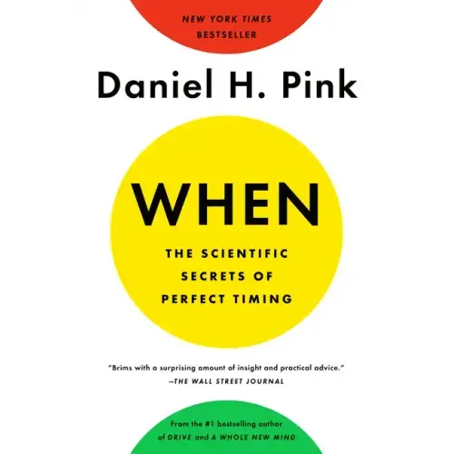 When: The Scientific Secrets of Perfect Timing