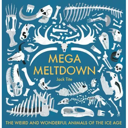 Mega Meltdown: The Weird and Wonderful Animals of the Ice Age