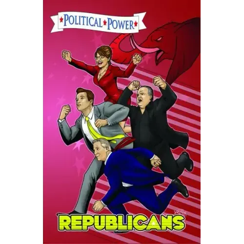 Political Power: Republicans: Sarah Palin, Arnold Schwarzenegger, Rush Limbaugh, and Glenn Beck