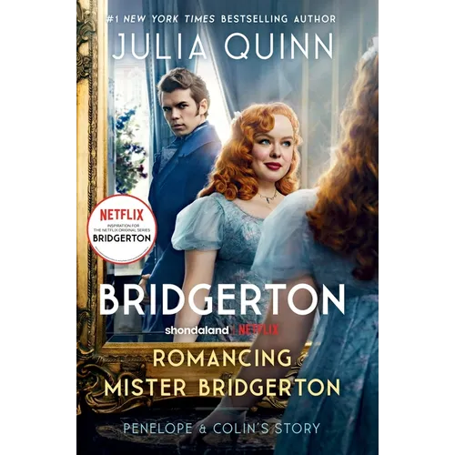Romancing Mister Bridgerton [Tv Tie-In]: Penelope & Colin's Story, the Inspiration for Bridgerton Season Three