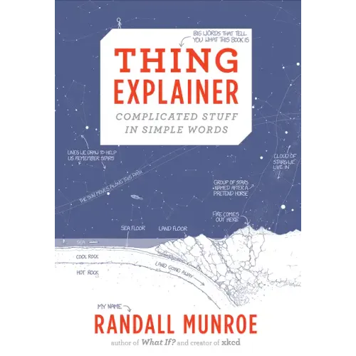 Thing Explainer: Complicated Stuff in Simple Words