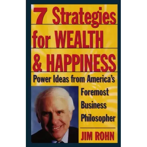 7 Strategies for Wealth & Happiness: Power Ideas from America's Foremost Business Philosopher