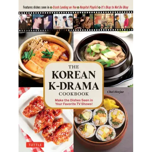 The Korean K-Drama Cookbook: Make the Dishes Seen in Your Favorite TV Shows!