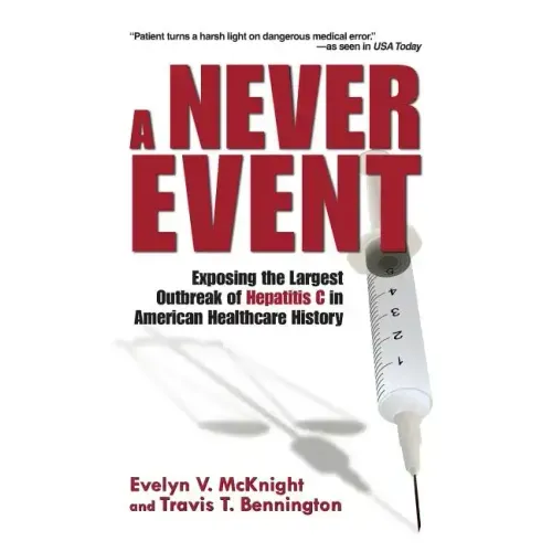 A Never Event: Exposing the Largest Outbreak of Hepatitis C in American Healthcare History