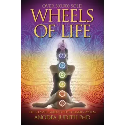 Wheels of Life: A User's Guide to the Chakra System