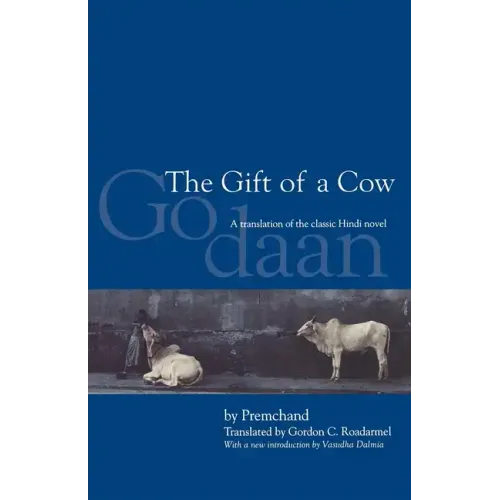 The Gift of a Cow: A Translation of the Classic Hindi Novel Godaan