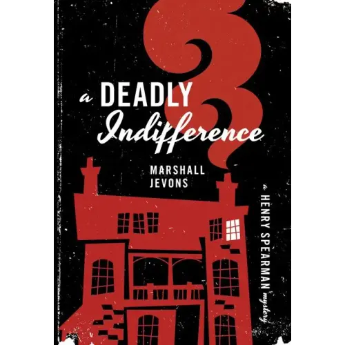 A Deadly Indifference: A Henry Spearman Mystery
