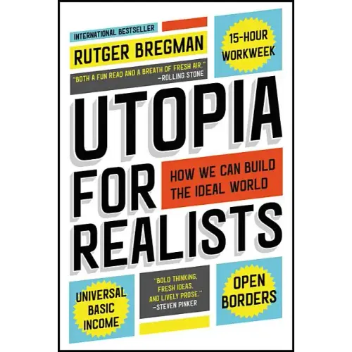 Utopia for Realists: How We Can Build the Ideal World