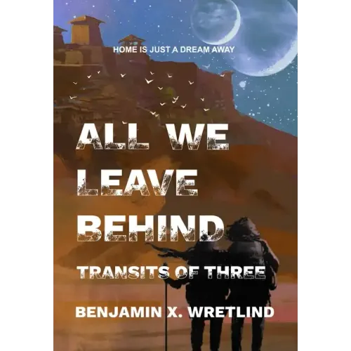 All We Leave Behind: Transits of Three