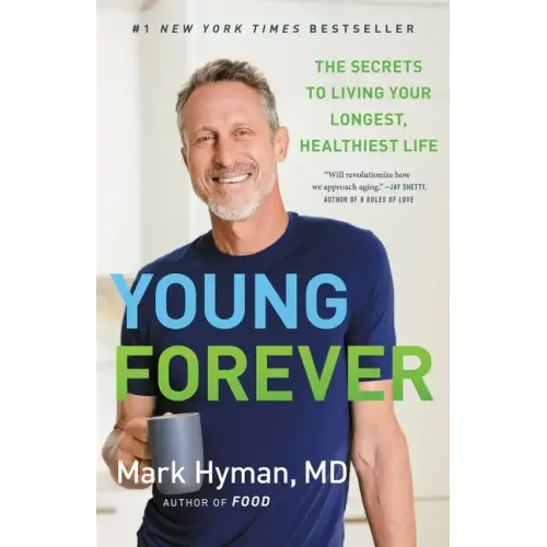 Young Forever: The Secrets to Living Your Longest, Healthiest Life