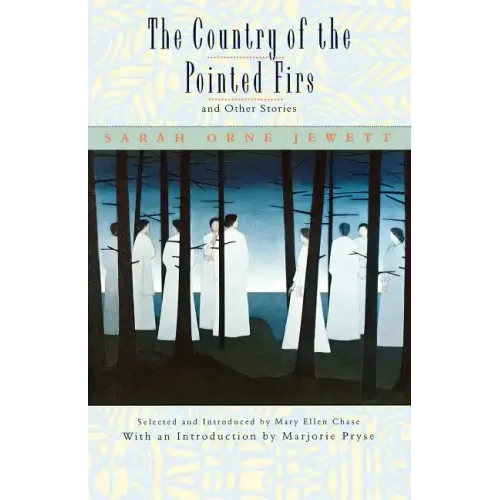 The Country of the Pointed Firs, and Other Stories