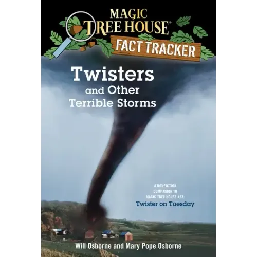 Twisters and Other Terrible Storms: A Nonfiction Companion to Magic Tree House #23: Twister on Tuesday
