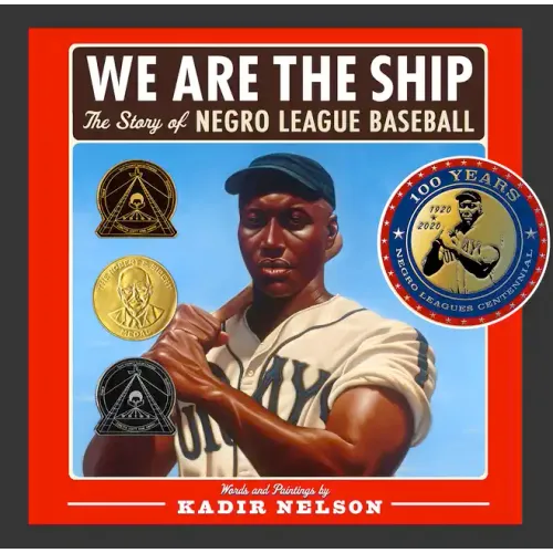 We Are the Ship: The Story of Negro League Baseball (Coretta Scott King Author Award Winner)
