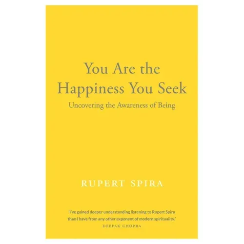 You Are the Happiness You Seek: Uncovering the Awareness of Being