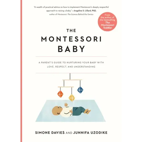 The Montessori Baby: A Parent's Guide to Nurturing Your Baby with Love, Respect, and Understanding