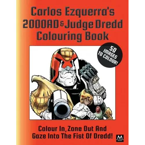 Carlos Ezquerra's 2000ad & Judge Dredd Colouring Book: Colour In, Zone Out and Gaze Into the Fist of Dredd!