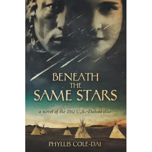Beneath the Same Stars: A Novel of the 1862 U.S.-Dakota War