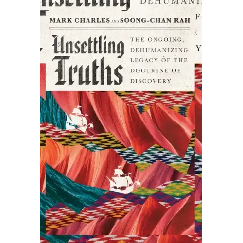 Unsettling Truths: The Ongoing, Dehumanizing Legacy of the Doctrine of Discovery